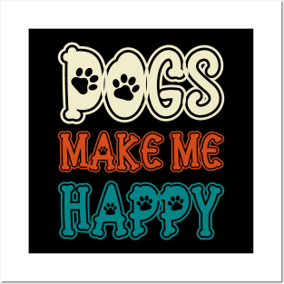 Dogs Make Me Happy Posters and Art